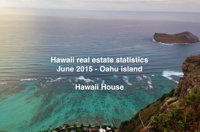 Oahu real estate statistics June 2015