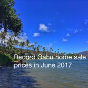 Record Oahu home sale prices were set in June 2017