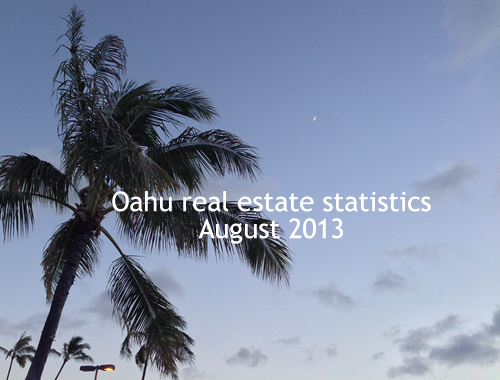 Oahu real estate stats August 2013